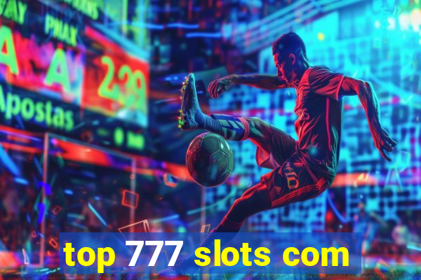 top 777 slots com